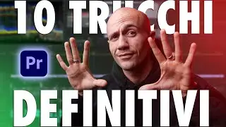 PREMIERE PRO 2022: 10 tips per lavorare super veloce