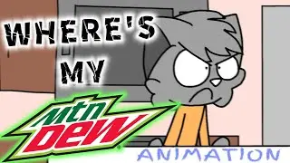Where's My Mountain Dew??? // ANIMATION