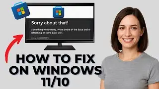 How to Fix Microsoft Store Error Code 0x80073CF9 “Something Went Wrong” on Windows 10/11 [2025]