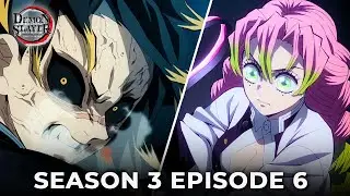Demon Slayer Season 3 Episode 6 Release Date & Preview!!