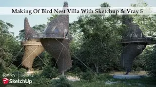 Making Of Bird Nest Villa With Sketchup & Vray 5