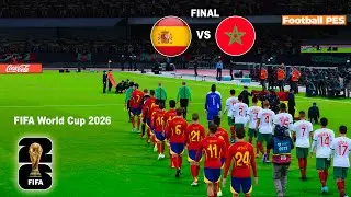 MOROCCO vs SPAIN - FINAL FIFA World Cup 2026 - Full Match All Goals | eFootball PES Gameplay