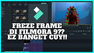 Cara buat freze frame menarik di filmora 9