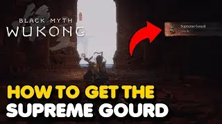 Black Myth Wukong - How To Get The SUPREME GOURD