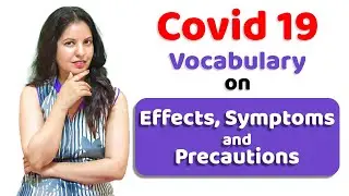 Covid 19 Vocabulary on Effects, Symptoms and Precautions