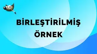 Gimp'de birleştirilmiş örnek seçeneği nasıl kulanılır?