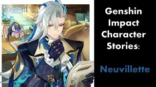 Everything You Wanted To Know About Neuvillette-Genshin Official Character Story