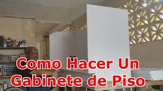 Como Hacer Un Gabinete de Piso Grande  (paso a paso)  parte 1