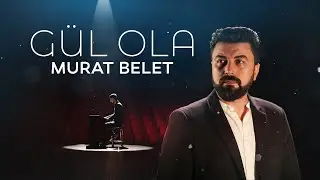 MURAT BELET - GÜL OLA