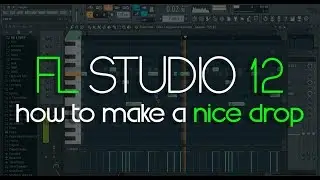How to Make a Nice Drop | FL Studio 12