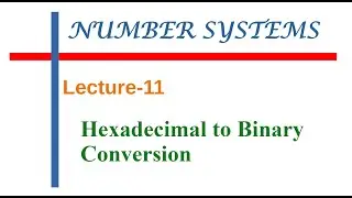 Number Systems || Lec-11 - Hexadecimal to Binary Conversion