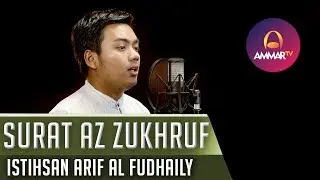 MUROTTAL MERDU || SURAT AZ ZUKHRUF || ISTIHSAN ARIF AL FUDHAILY
