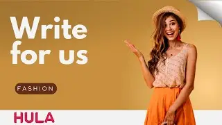 Write for us +Fashion @fashionbusinessacademy | FashionIdeas | Hula Global
