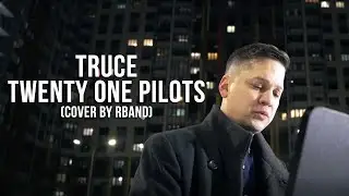RBAND - Truce (Twenty One Pilots Cover)