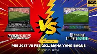 CHOOSE WHICH 🔥PES 2017 VS PES 2021 WHICH IS MORE REALISTIC⁉️ SUITABLE FOR YOUR LAPTOP | S2025