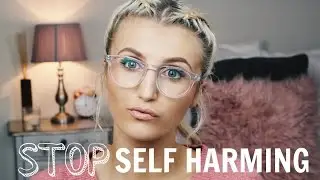 HOW TO STOP SELF HARMING FOR GOOD | Recovery 101