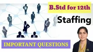 Part 5 | Staffing IMPORTANT QUESTIONS | Ch-6 | Class 12 | Business Studies | CBSE