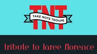 Take Note Troupe 20th Anniversary Tribute to Laree Florence, Creative Director and Founder of TNT