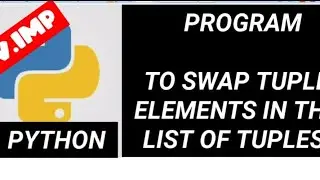 Python:Program to swap tuple elements in the list of tuples, very important python program