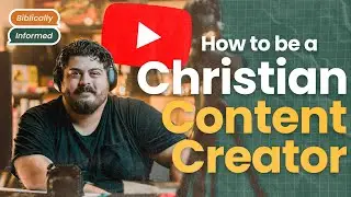How to be a Christian Content Creator On Youtube