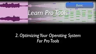 Learn Pro Tools: 2 Optimizing Your System For Pro Tools