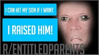 r/entitledparents - Best Reddit Posts - Reddit Story Reading #12