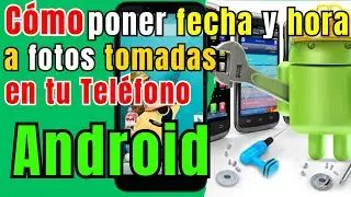 📅 Cómo PONER FECHA y HORA a las FOTOS tomadas con tu Móvil Android (2026) Fácil y Rápido 🚀