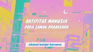 Aktifitas Manusia Pada Zaman Praaksara - IPS Kelas 7~Kelompok 3 Kelas 7A