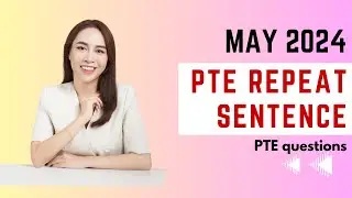 May  2024 PTE Repeat Sentence Prediction questions