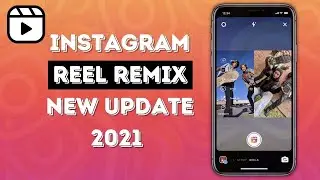 HOW TO USE INSTAGRAM REEL REMIX | NEW REEL UPDATE | 