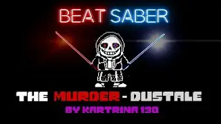 I made a Beat Saber map The Murder - Dusttale || Beat Saber || by kartrina 130