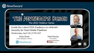 DevSecOps Bunch: NowSecure & Voler Systems - Latest FDA Guidance on mHealth Security for Mobile