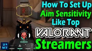 How To Set Up Aim Sensitivity Like Top Valorant Streamers