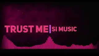 Trust Me | SI MUSIC