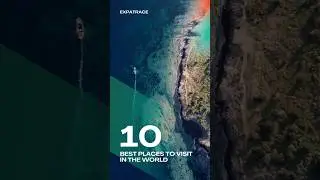 Top 10 Best Places to Visit in the World 🗺️ ✈️🌎#expatrace