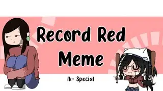 Record Red Meme || 1k special