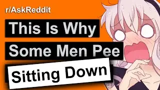 This Is Why BETA MEN Pee Sitting Down (r/AskReddit)