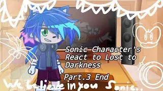 Sonic Character's React to [ Lost to Darkness ] 
