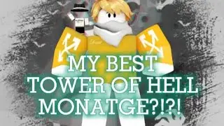My best Tower of hell Montage?!?! Clarity Tower of hell Montage! [Roblox]