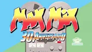 Max Mix 30 Aniversario (Single Edition) // VIDEOMIX by DJ Yerald