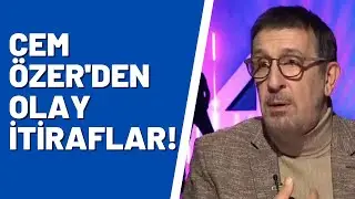 Cem Özer'den ilk defa duyacağınız itiraflar!!