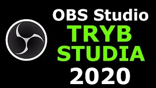 PORADNIK - Jak korzystać z trybu studia OBS Studio 2020