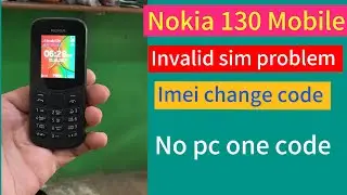 Nokia 130 sim registration failed Nokia 130 invalid Sim problem Nokia 130 imei change code