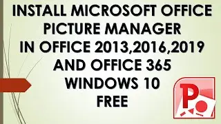 HOW TO INSTALL MICROSOFT PICTURE MANAGER IN OFFICE 2013, 2016, 2019 AND 365 LATEST