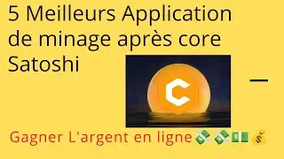 Gagner L'argent en Ligne ? 5 Meilleurs Application de Minage a Commencé metena Après Core Satoshi ??