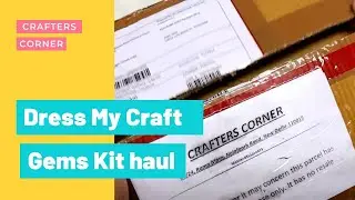 Dress my craft Gems kit haul || craft haul || crafters corner haul