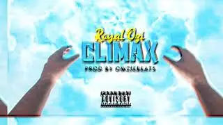 Royal Ozi - Climax (Audio Visual) 2019