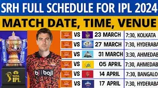 IPL 2024 - Sunrisers Hyderabad Match Schedule | SRH Match Schedule 2024 | SRH Schedule 2024