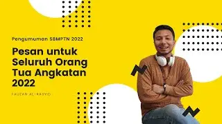 Pesan untuk Seluruh Orang Tua Angkatan 2022