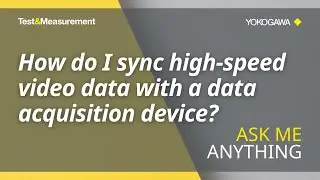 How to Synchronize High-Speed Video Data w/a Data Acquisition Device | Yokogawa Test&Measurement